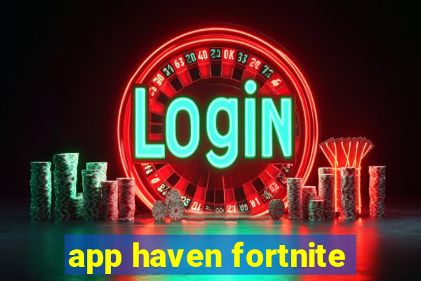 app haven fortnite